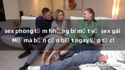 sex phòng tắm Những bí mật về sex gái Mỹ mà bạn cần biết ngay lập tức!